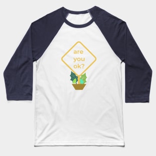 are you ok? Baseball T-Shirt